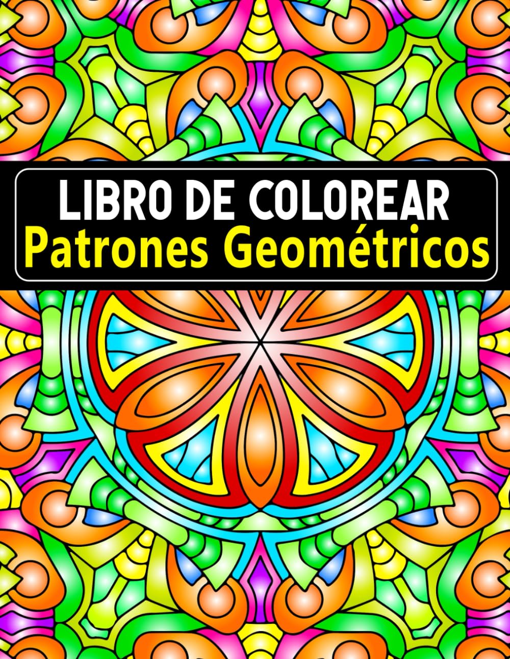 Libro de colorear Patrones geométricos: 40+ Diseños Geométricos para Adultos, Alivio del Estrés, Mindfulness y Creatividad