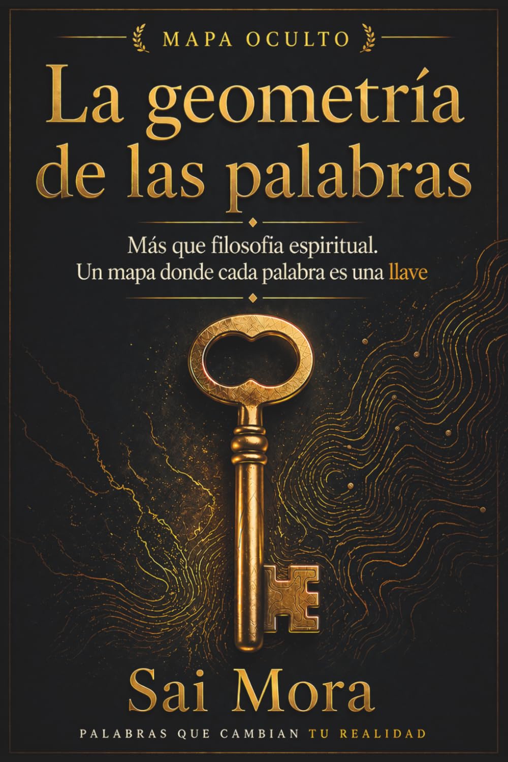 La geometría de las palabras: Más que filosofía espiritual. Un mapa donde cada palabra es una llave