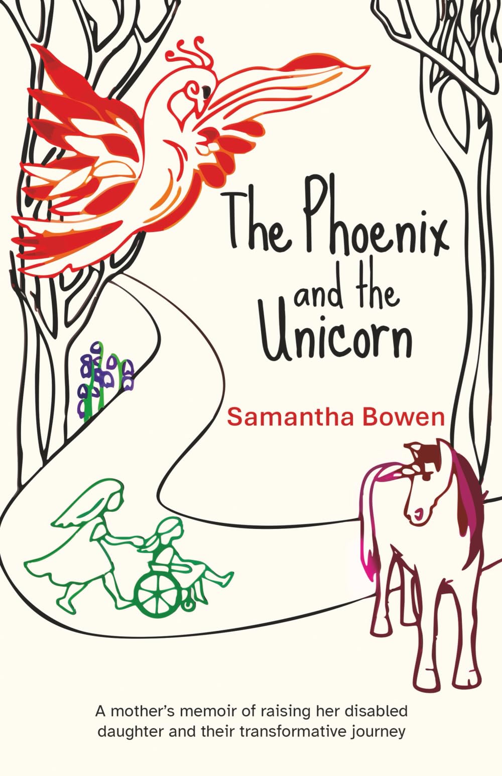The Phoenix and the Unicorn: A mother's memoir of raising her disabled daughter and their transformative journey.