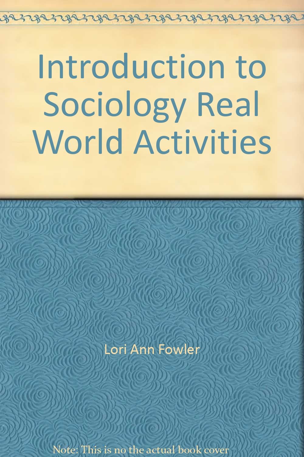 Introduction to Sociology Real World Activities Lori Ann Fowler