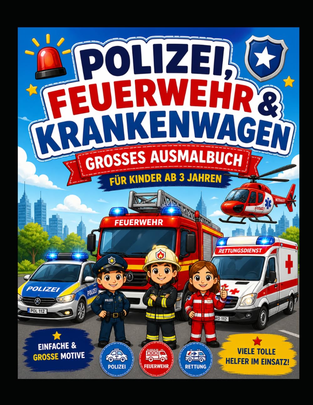 Polizei, Feuerwehr & Krankenwagen Malbuch: Große einfache Ausmalbilder für Kinder ab 3 Jahren