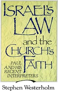 Israel's Law and the Church's Faith: Paul and His Recent Interpreters