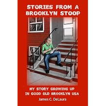 Stories From A Brooklyn Stoop My Story Growing Up In Good Old Brooklyn, USA