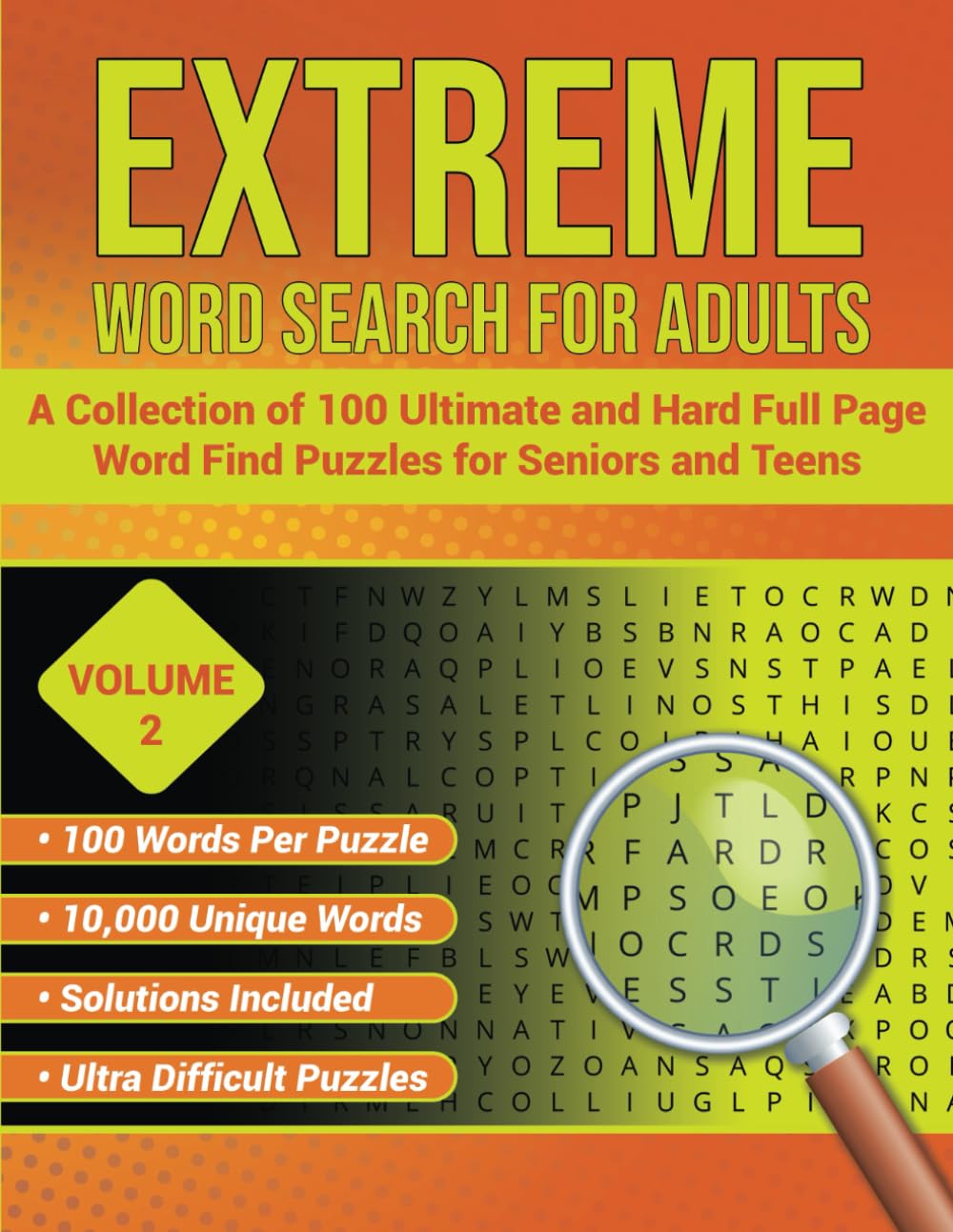 Extreme Word Search for Adults: A Collection of 100 Ultimate and Hard Full-Page Word Find Puzzles For Seniors and Teens Volume 2 (Extreme Word Search Puzzles)
