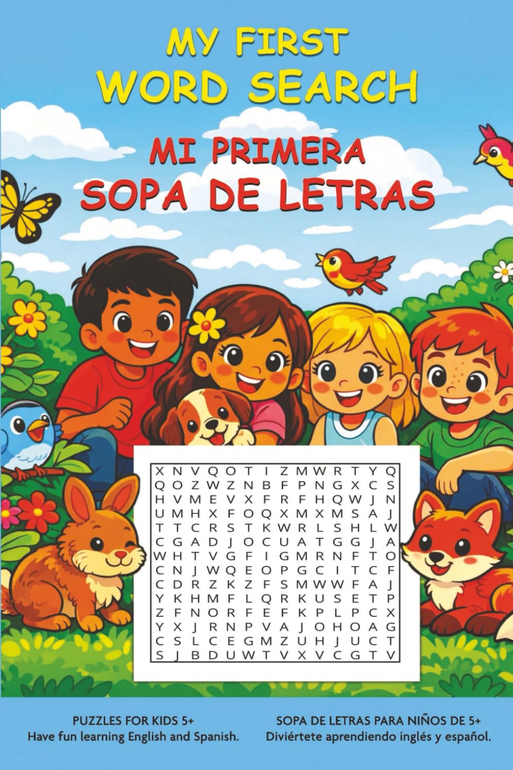 MY FIRST WORD SEARCH/MI PRIMERA SOPA DE LETRAS: PUZZLES FOR KIDS 5+ Have fun learning English and Spanish/SOPA DE LETRAS PARA NIÑOS DE 5+ Diviértete aprendiendo inglés y español.