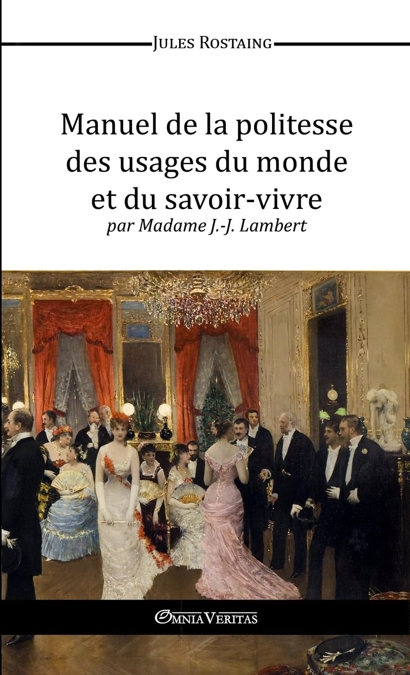 Manuel de la politesse des usages du monde et du savoir-vivre (French Edition)