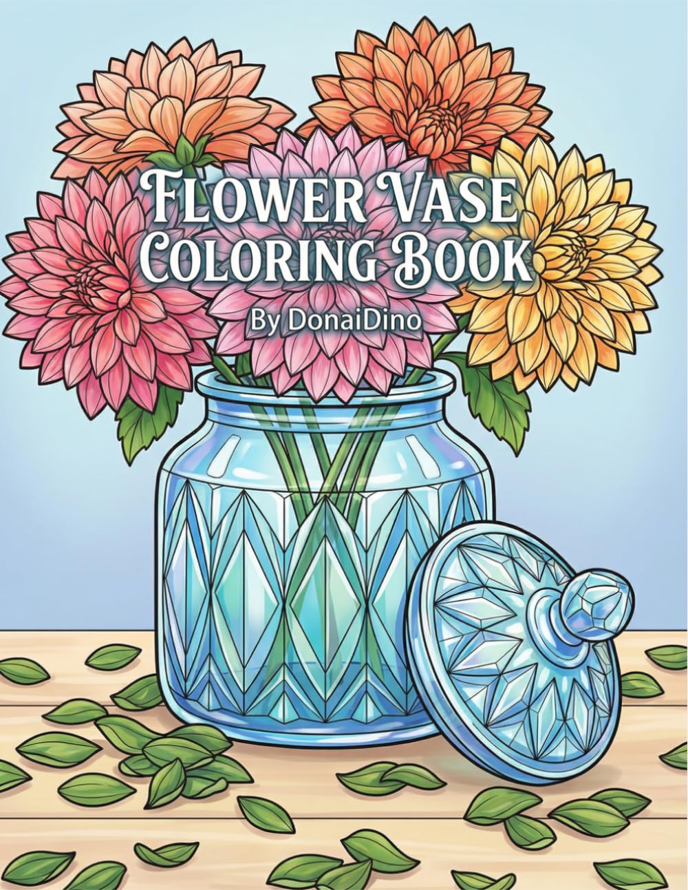 Flower Vase Coloring Book: Beautiful Floral Bouquets and Decorative Vases for Adults and Kids - Relaxing Stress Relief Designs for All Ages