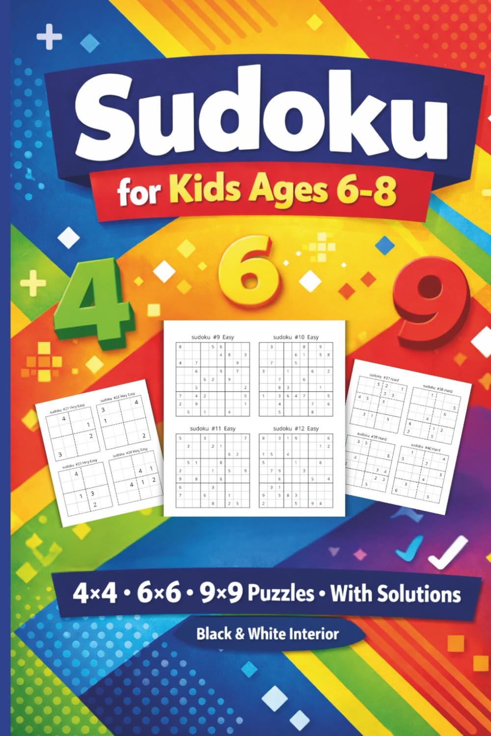 Sudoku for Kids Ages 6-8: 400 + Progressive Sudoku Puzzles , 4x4, 6x6 & 9x9 Grids ,Easy to Hard Levels , With Solutions