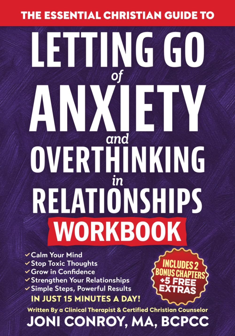 The Essential Christian Guide to Letting Go of Anxiety & Overthinking in Relationships Workbook: 7 Master Keys to Stop Toxic Thoughts & Unlock Confidence, Courage, & Healthy Connections (Faith Books)