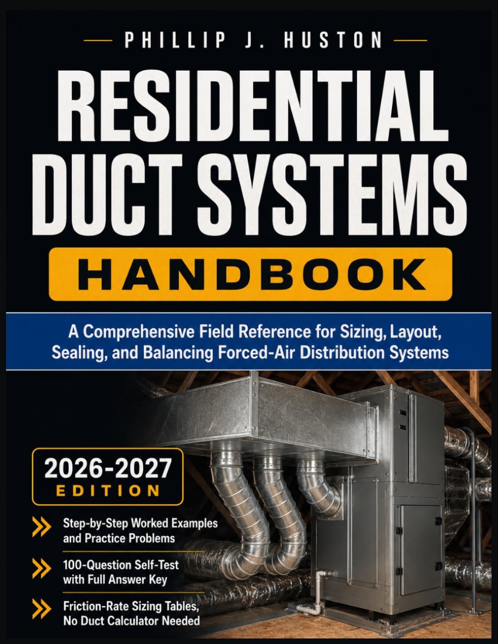 Residential Duct Systems Handbook 2026-2027: A Comprehensive Field Reference for Sizing, Layout, Sealing, and Balancing Forced-Air Distribution Systems