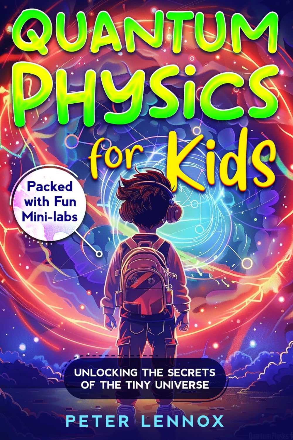 Quantum Physics for Kids: Unlocking the Secrets of the Tiny Universe      Paperback – December 3, 2025