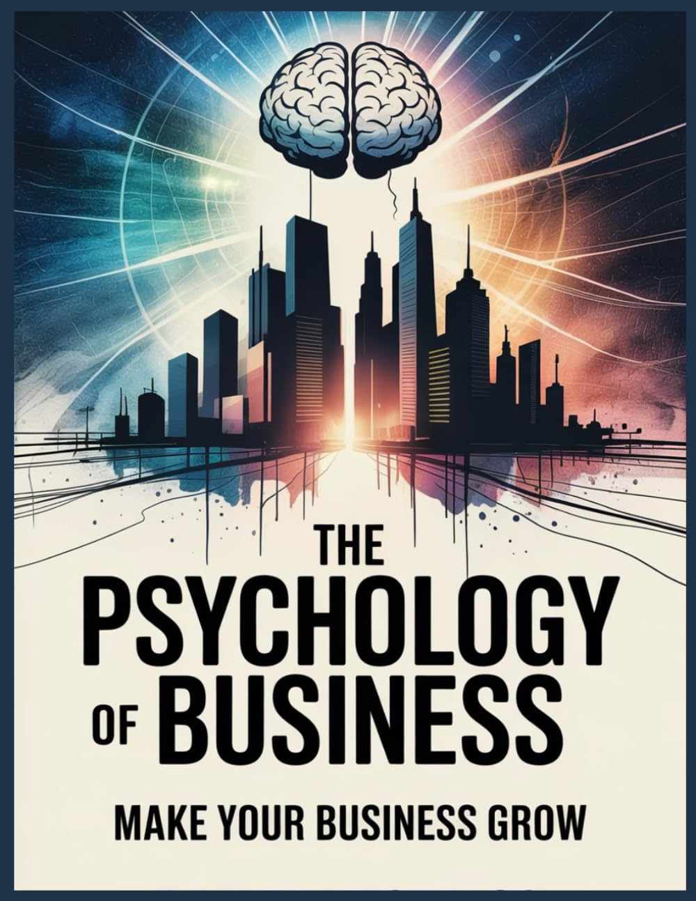 THE PSYCHOLOGY OF BUSINESS: Mindset & Behavioral Focus