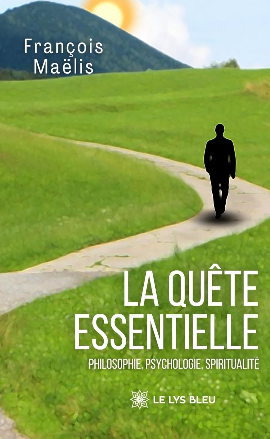 La quête essentielle: Philosophie, psychologie, spiritualité (French Edition)
