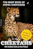 Cheetahs: The Swiftest Cats on the Planet (includes 20+ magnificent photos!) (The Great Book of Animal Knowledge (includes 20+ magnificent photos!))