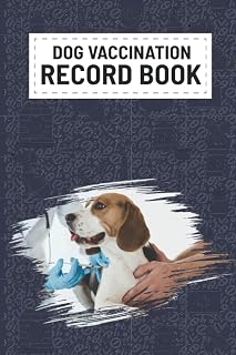 Dog Vaccination Record Book: Record Your Pet Medical Info, Vaccination. Puppy Vaccine Shot Record. Keep Track Of Vaccine Name, Breed, Color, Weight, Height And More