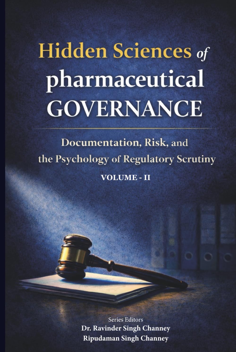 Hidden Sciences of Pharmaceutical Governance – Volume II: Documentation, Risk, and the Psychology of Regulatory Scrutiny (PHARMA BOOKS)