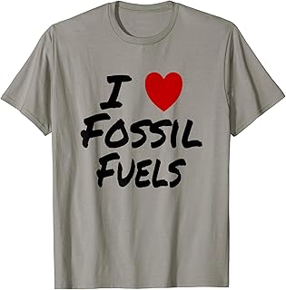 I Heart (Love) Fossil Fuels Gasoline Coal Oil T-Shirt