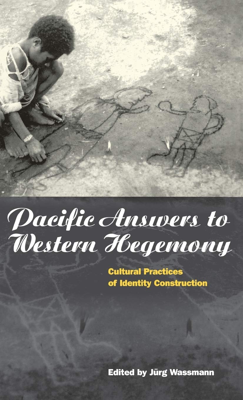 Pacific Answers to Western Hegemony: Cultural Practices of Identity Construction (Explorations in Anthropology)