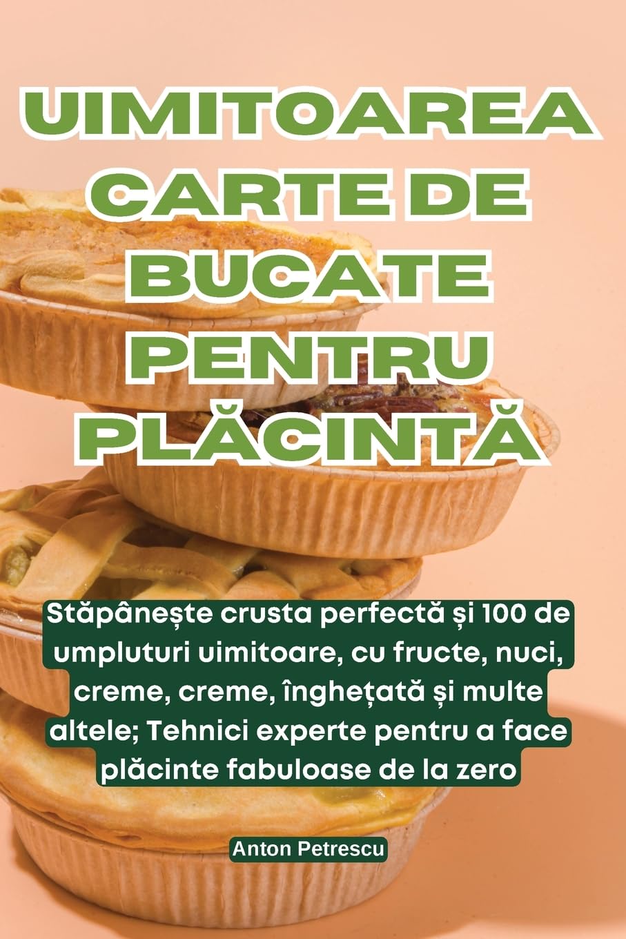 UIMITOAREA CARTE DE BUCATE PENTRU PLĂCINTĂ