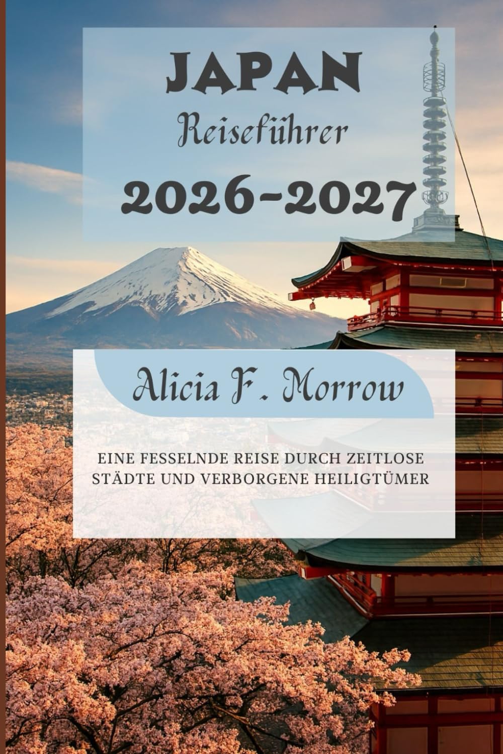 Japan Reiseführer 2026-2027: Eine fesselnde Reise durch zeitlose Städte und verborgene Heiligtümer