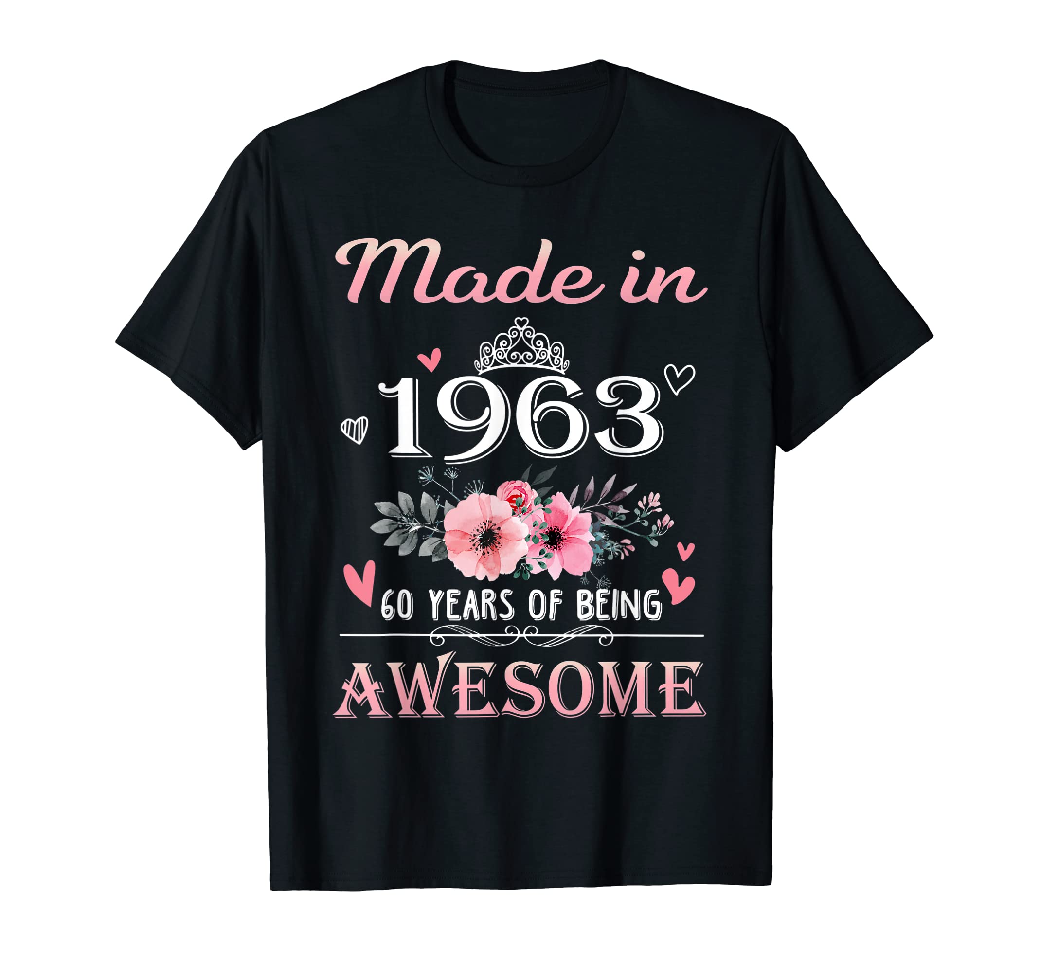 Made In 1963 Floral Birthday GiftsMade In 1963 Floral Cute 60 Years Old 60th Birthday Women T-Shirt