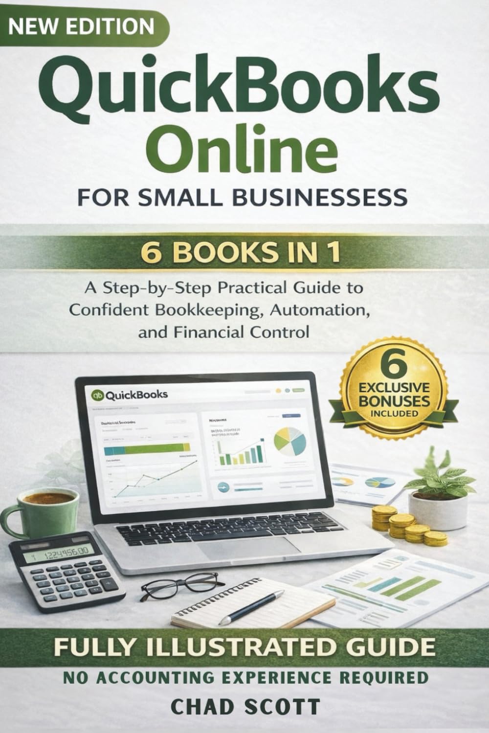 QUICKBOOKS ONLINE FOR SMALL BUSINESSES: A Step-by-Step Practical Guide to Confident Bookkeeping, Automation, and Financial Control