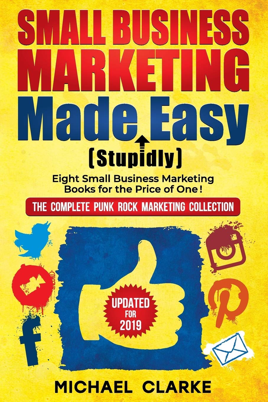 Small Business Marketing Made (Stupidly) Easy: No B.S. Small Business Marketing Books for the 21st Century