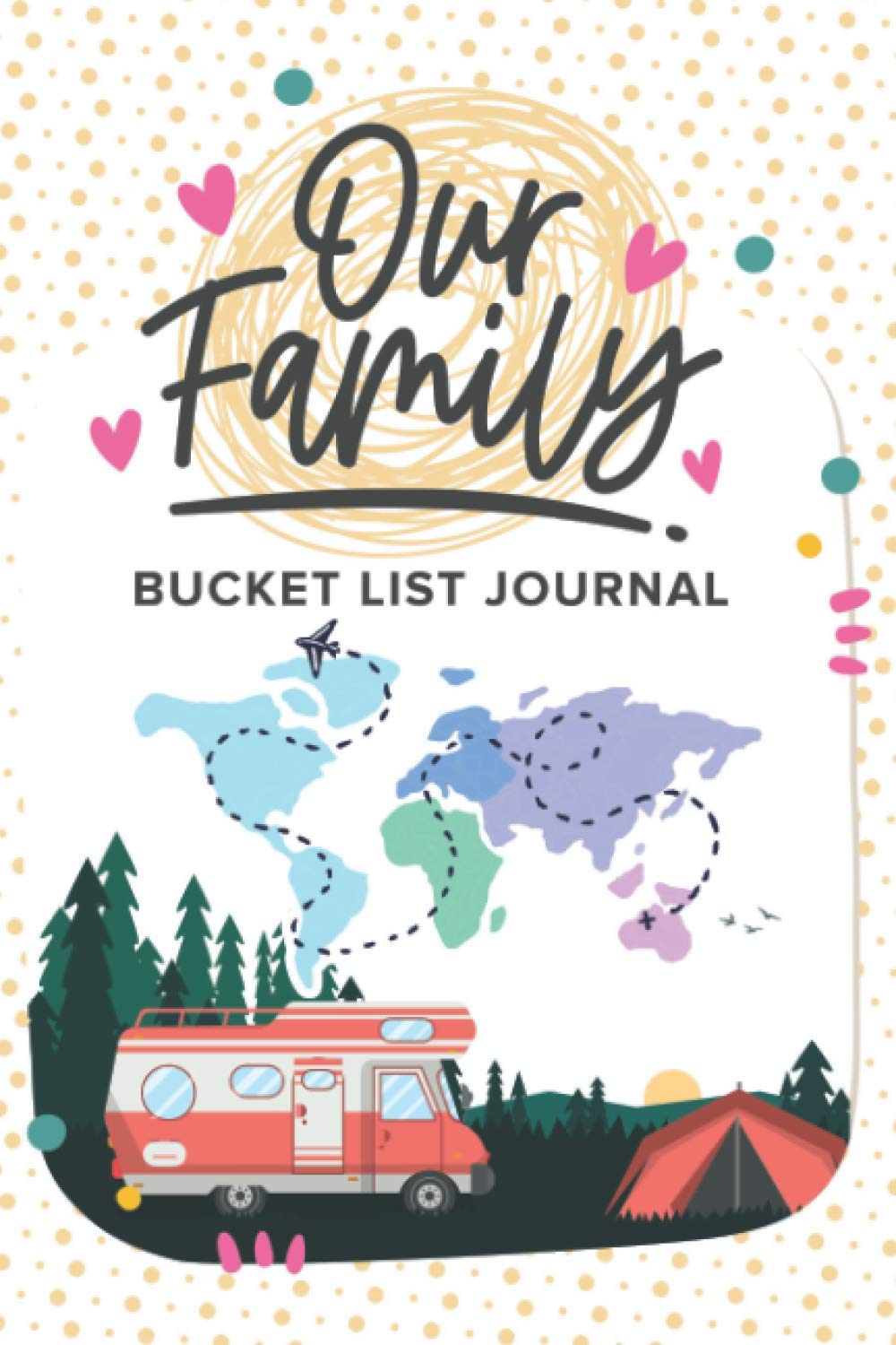 Our Family Bucket List Journal: Family Bucket List, for traveling enthusiasts, take notes for your bucket list and save memories and picture of you and your family in this notebook and journal