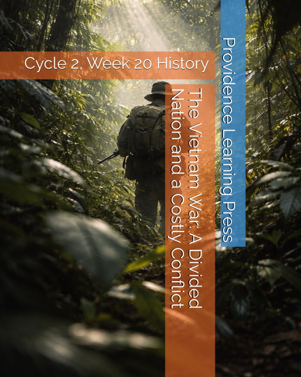The Vietnam War: A Divided Nation and a Costly Conflict: Cycle 2, Week 20 History (Cycle 2 History)