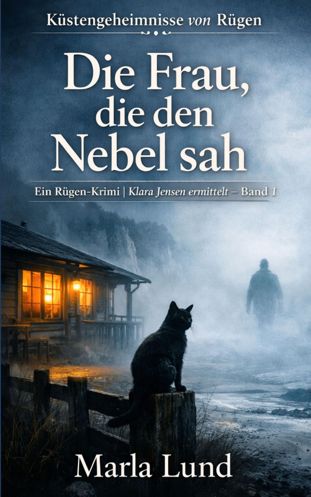 Die Frau, die den Nebel sah: Rügen-Krimi | Ein Fall für Klara Jensen (Band 1) (Küstengeheimnisse auf Rügen)