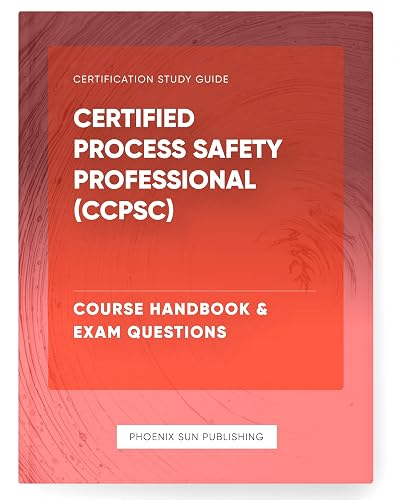 Certified Process Safety Professional (CCPSC) - Course Handbook &amp; Exam Questions