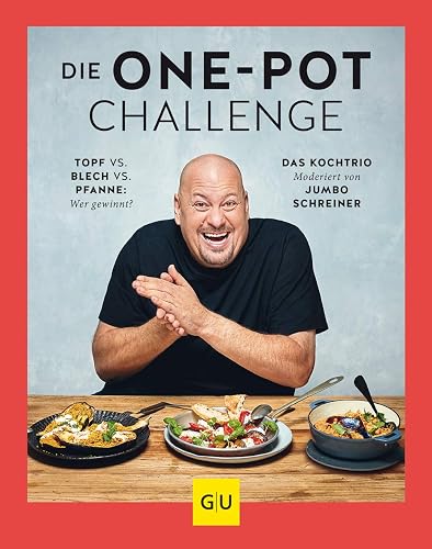 Die One-Pot-Challenge: Topf vs. Pfanne vs. Blech: Wer gewinnt? Das Kochtrio – moderiert von Jumbo Schreiner (GU Schnelle Küche)