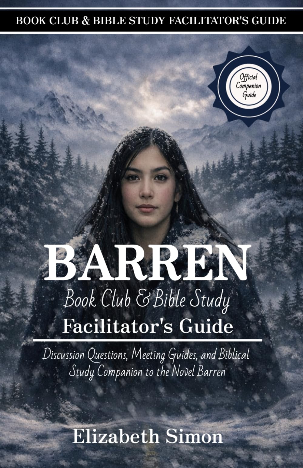Barren Book Clubs & Bible Study Facilitator's Guide: Discussion Questions, Meeting Guides, and Biblical Study Companion to the Novel Barren (Margins of Genesis)