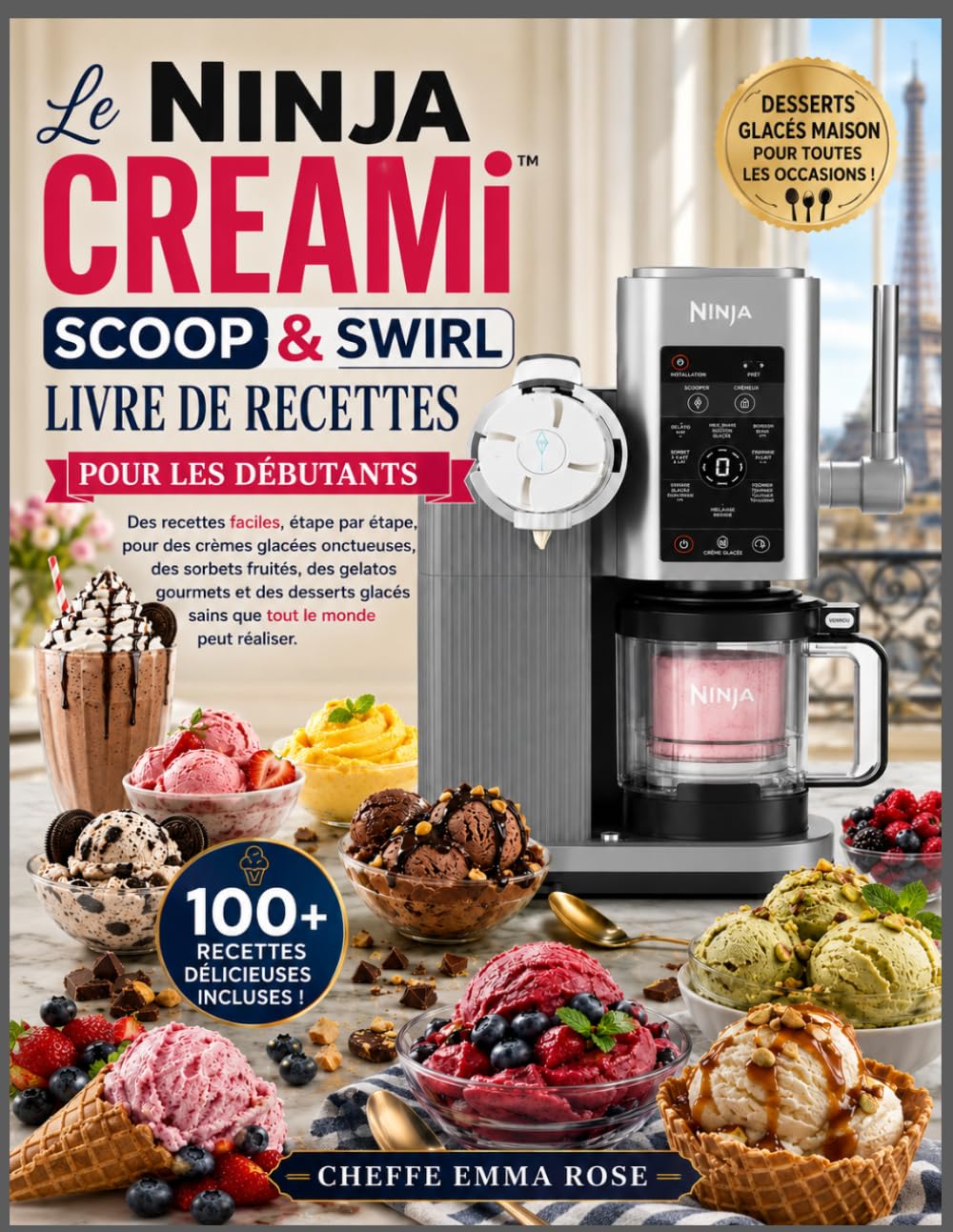 Le NINJA CREAMi Scoop & Swirl Livre de Recettes Pour les Débutants: Des recettes faciles, étape par étape, pour des crèmes glacées onctueuses, des ... glacés sains que tout le monde peut réaliser.