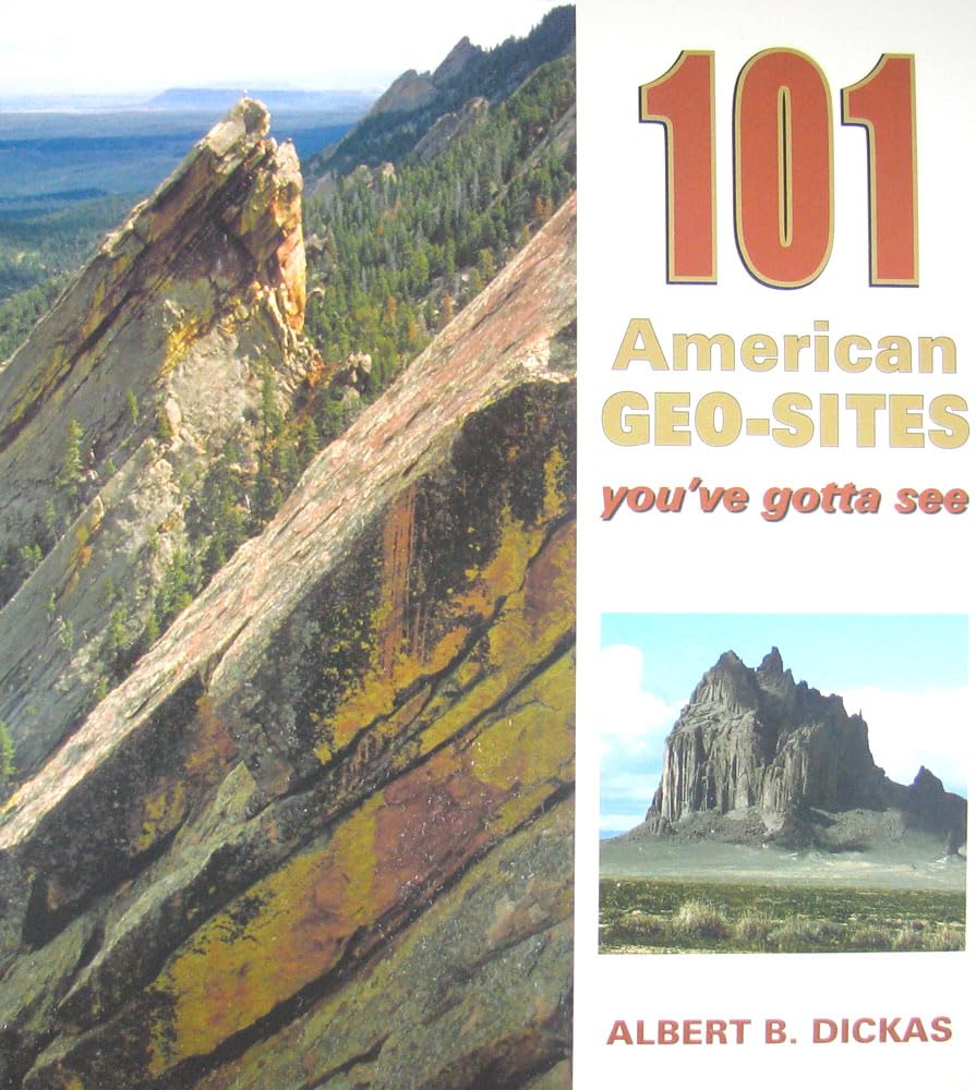 101 American Geo-Sites You've Gotta See (Geology Underfoot)