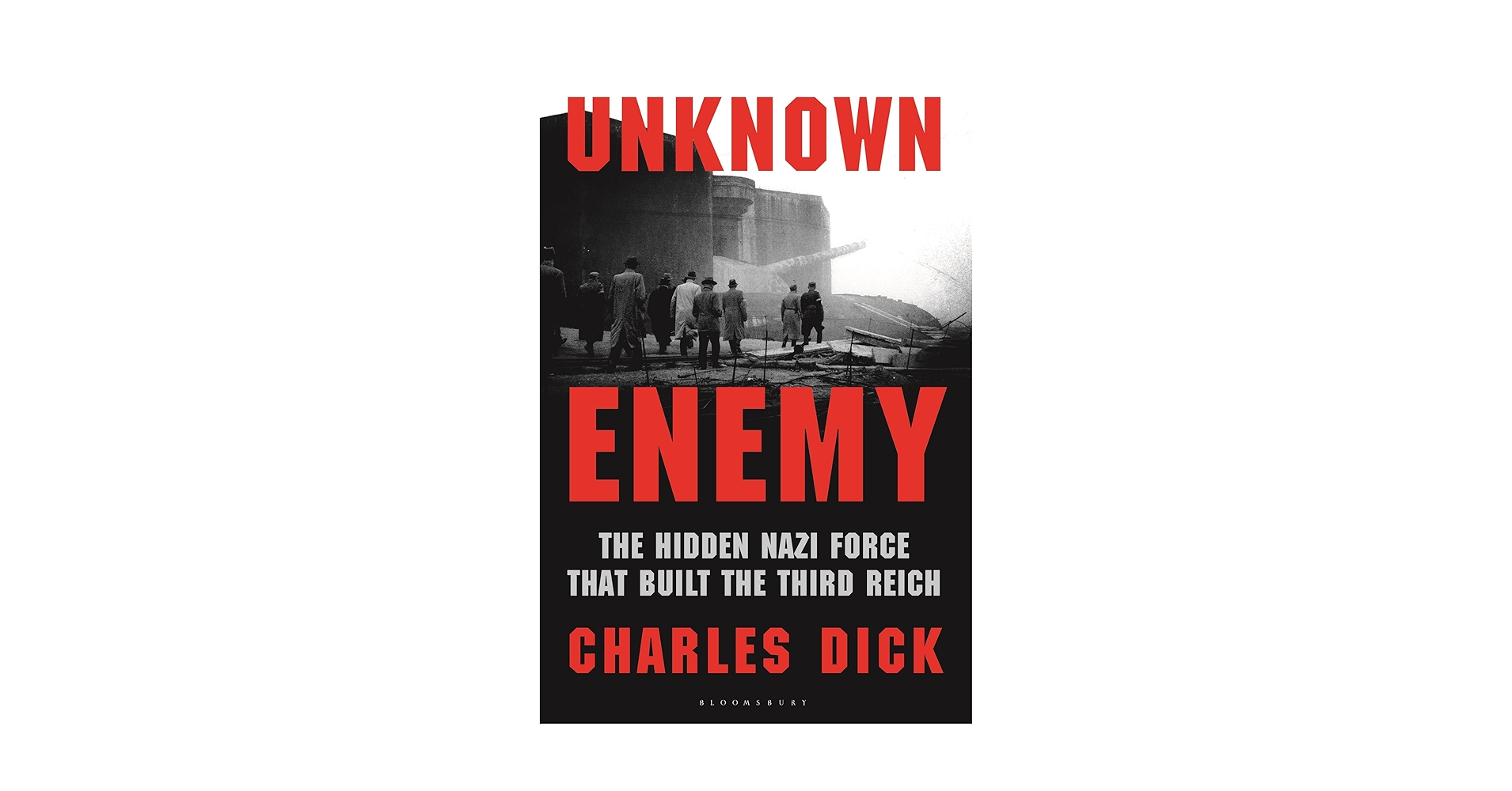 Unknown Enemy: The Hidden Nazi Force That Built the Third