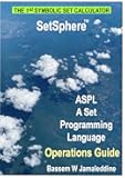 ASPL A Set Programming Language: ASPL Operations Guide (SetSphere)