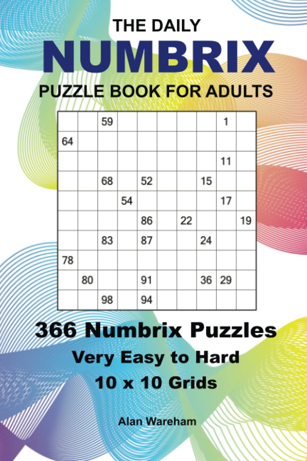 The Daily Numbrix Puzzle Book - Very Easy to Hard: 366 - 10x10 Numbrix Puzzles