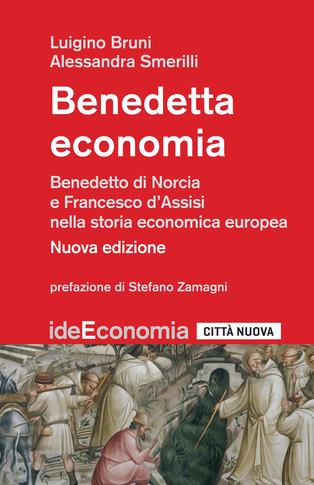 Benedetta Economia. Benedetto Da Norcia E Francesco D'assisi Nella Storia Economica Europea. Nuova Ediz. - 4