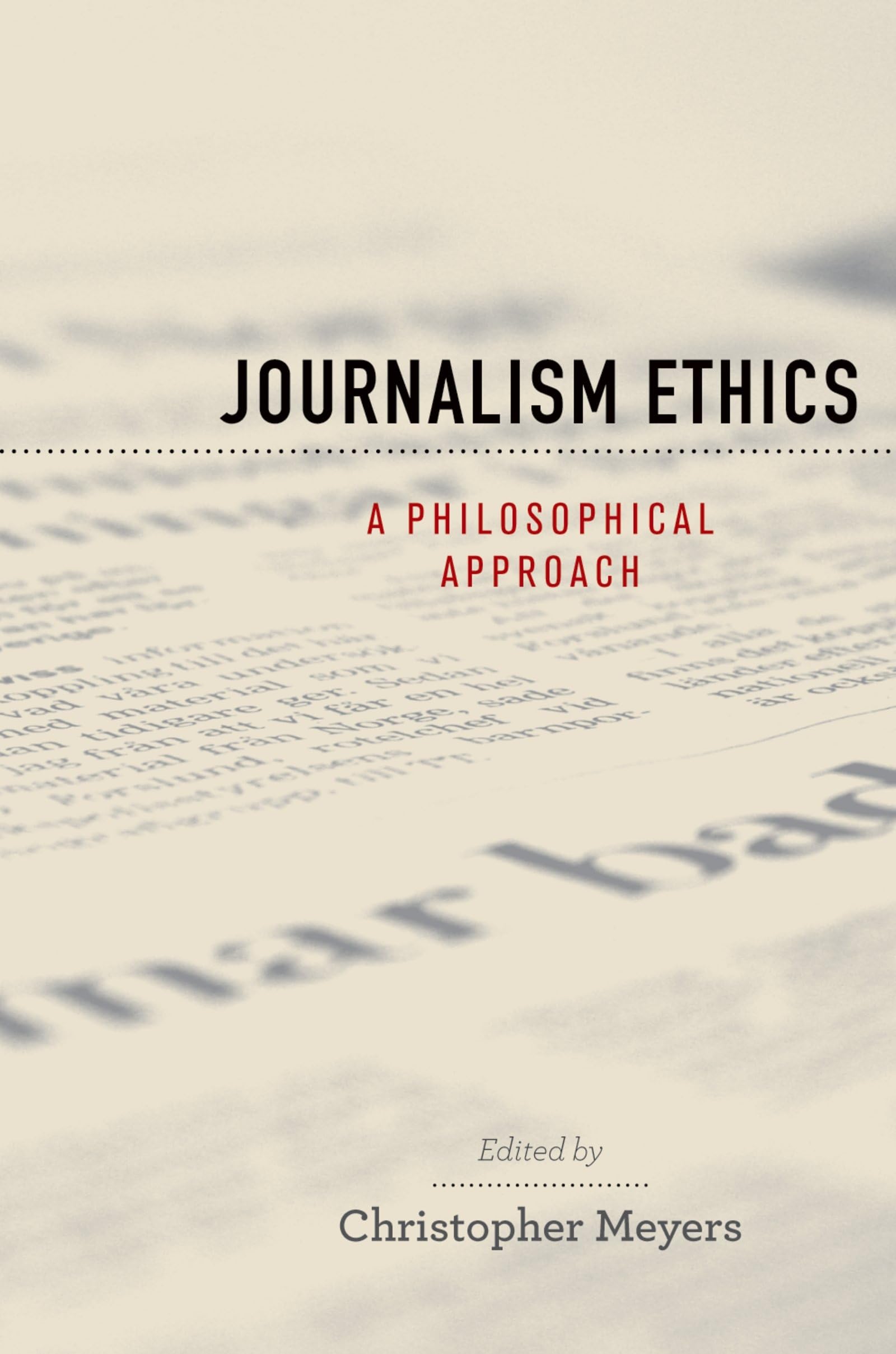 Journalism Ethics: A Philosophical Approach (Practical and Professional Ethics)