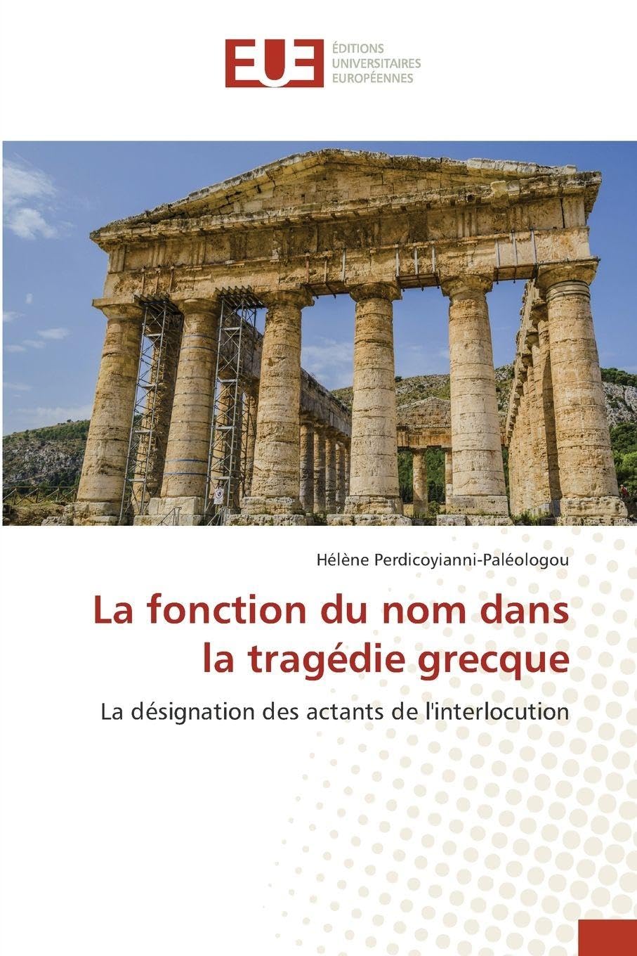 La fonction du nom dans la tragédie grecque: La désignation des actants de l'interlocution