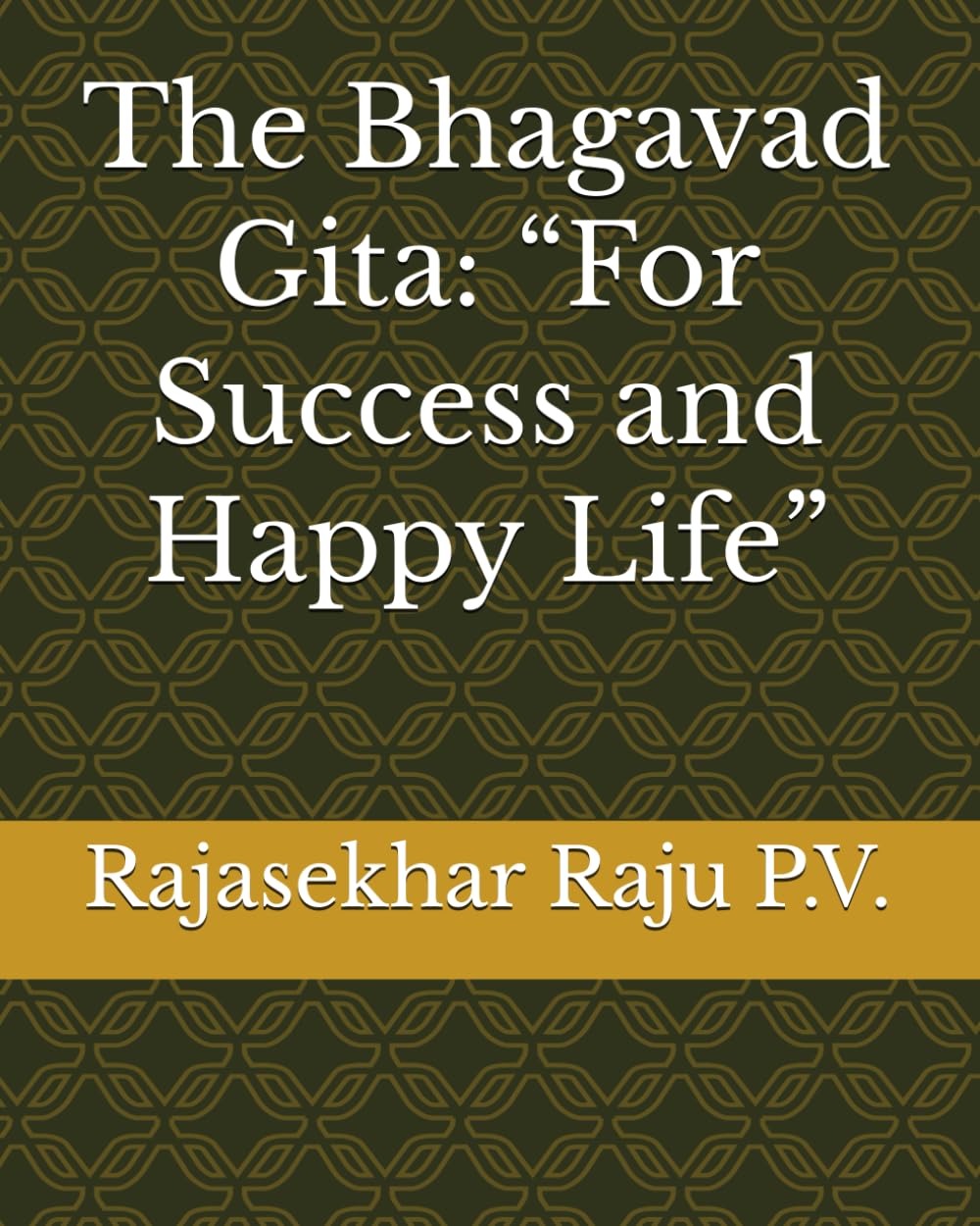 The Bhagavad Gita: “For Success and Happy Life”