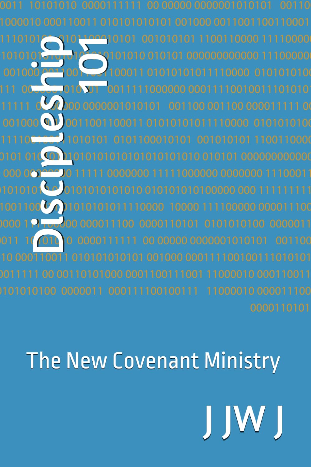 Discipleship 101: The New Covenant Ministry