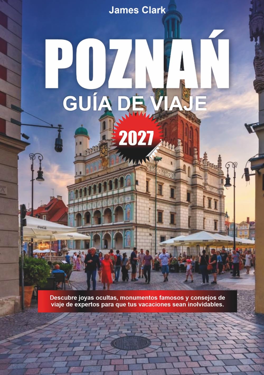 GUÍA DE VIAJE POZNAŃ 2027: Descubre joyas ocultas, lugares emblemáticos y consejos de expertos para que tus vacaciones sean inolvidables.