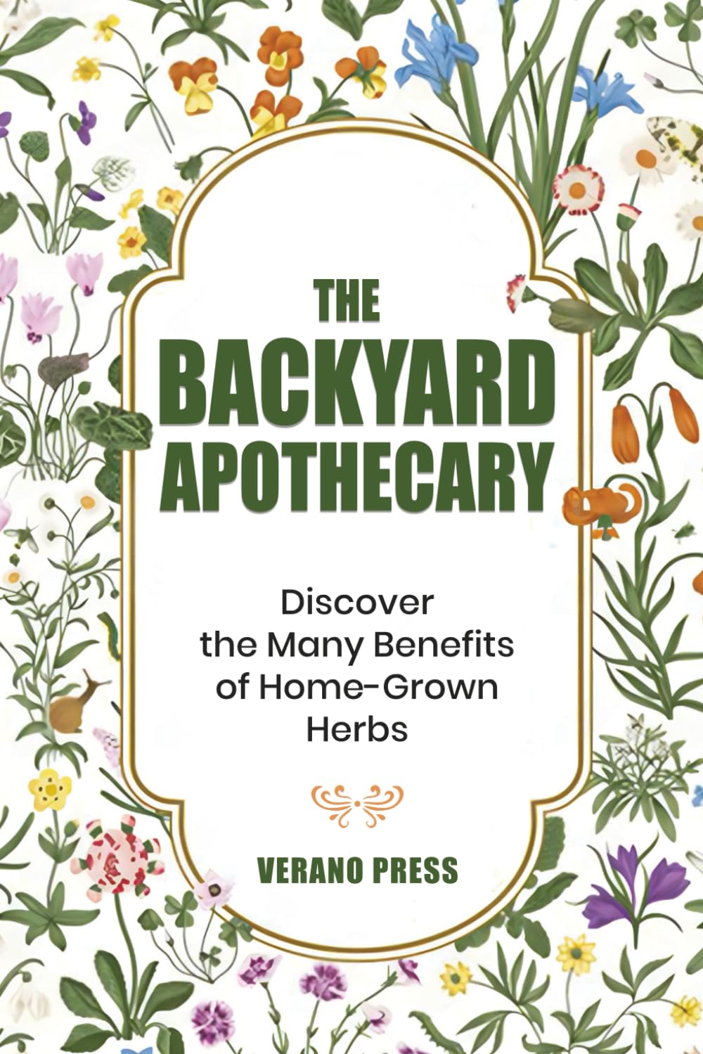 The Backyard Apothecary: Discover the Many Benefits of Home-Grown Herbs