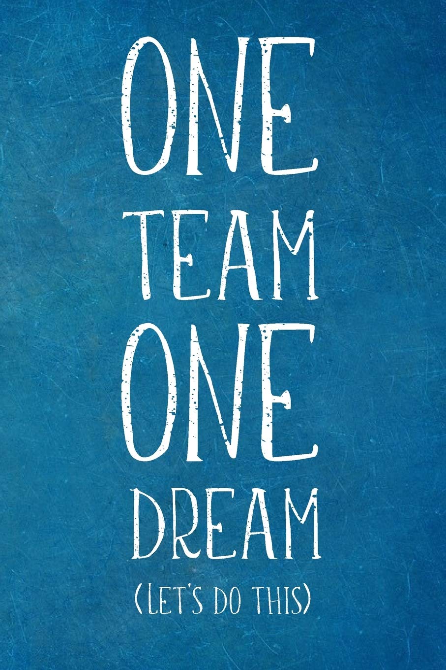 One Team One Dream: Lined Blank Notebook Journal