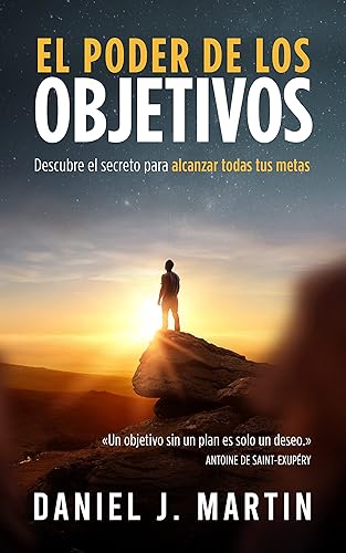 El poder de los objetivos Descubre el secreto para alcanzar todas tus metas (El Poder Está Dentro de Ti) (Spanish Edition)