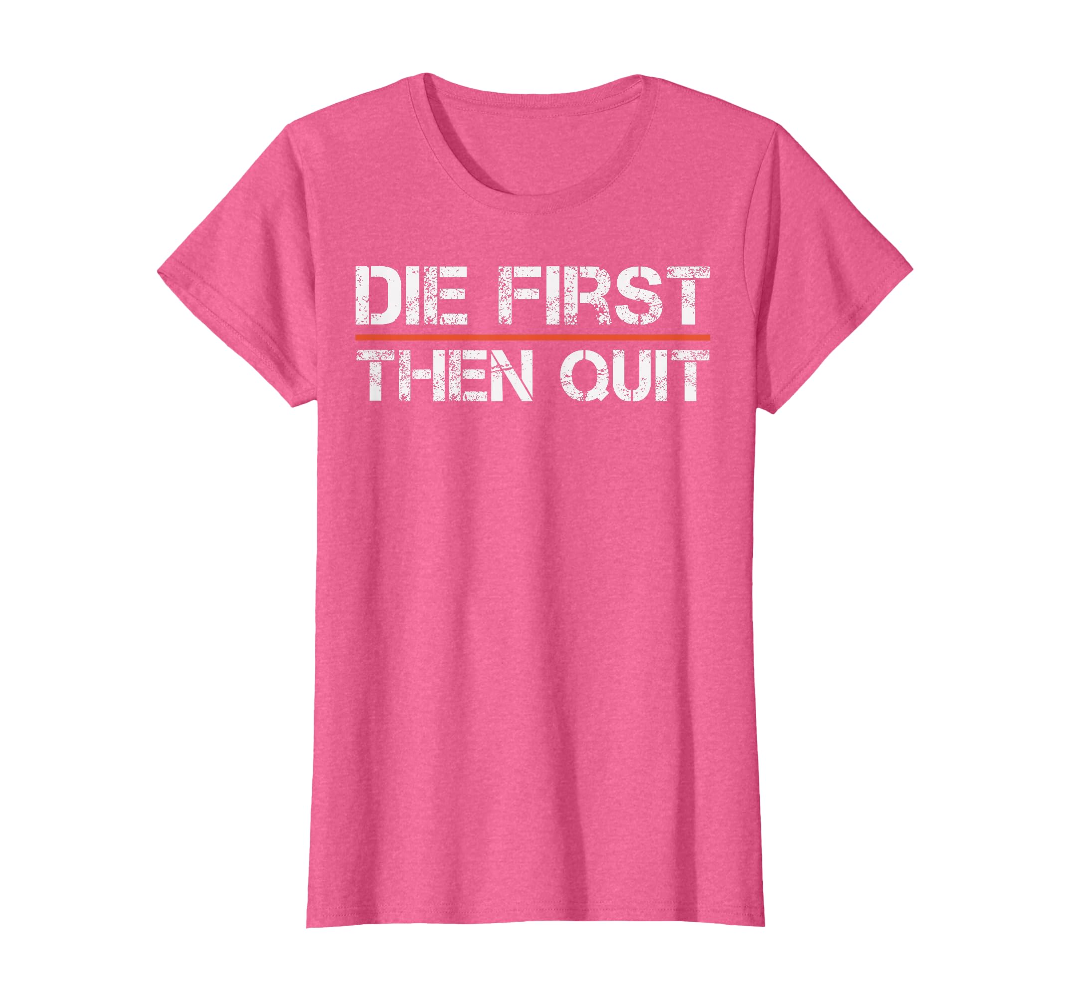 Motivational Gym Fitness Workout Design Die First Then Quit T-Shirt
