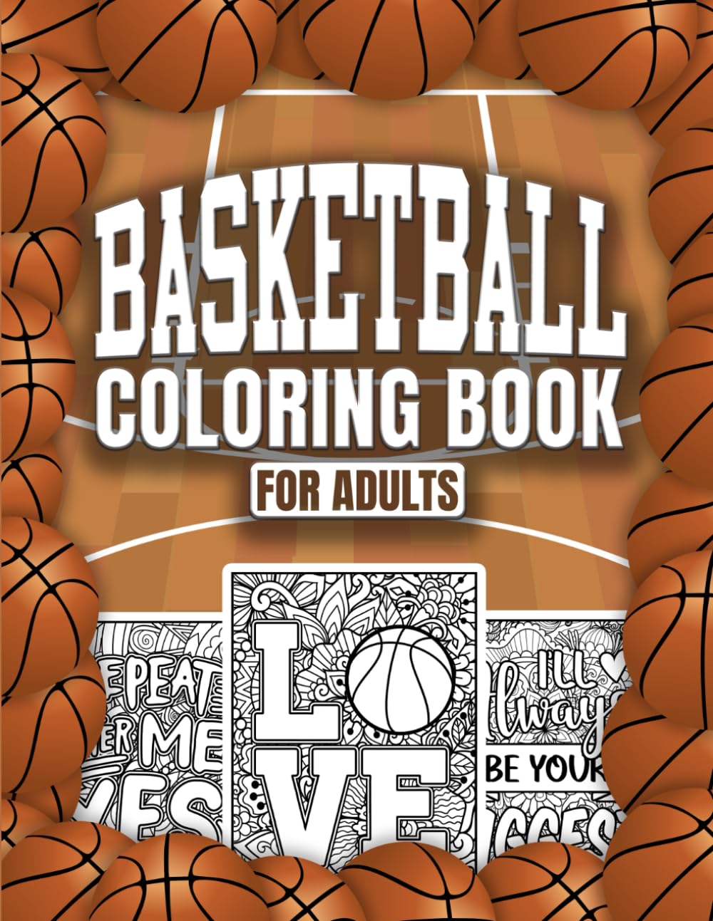 Basketball Coloring Book For Adults: A Stress-Relief, Inspiring and Humorous Coloring Pages for Coaches, Players and Fans