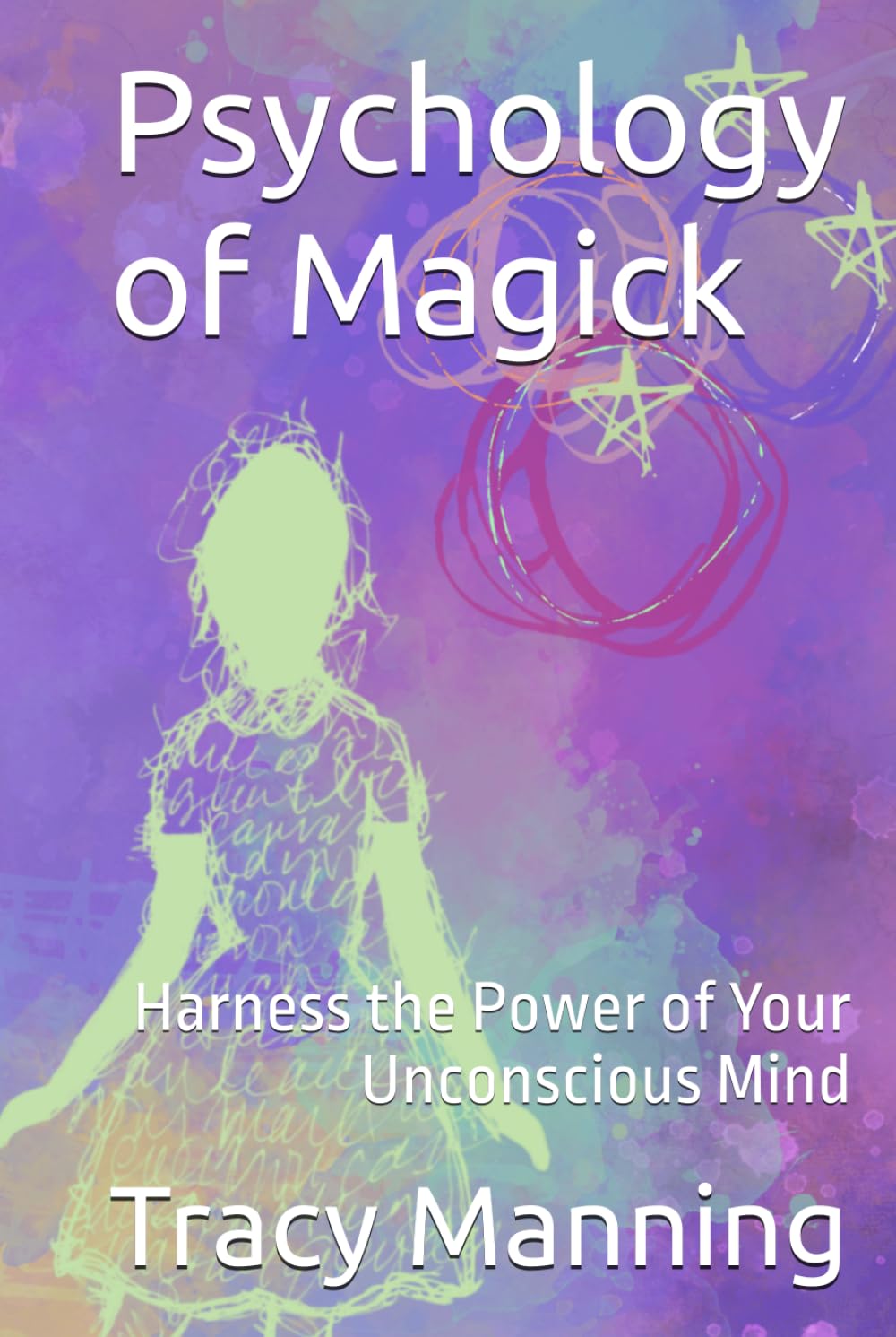 Psychology of Magick: Harness the Power of Your Unconscious Mind